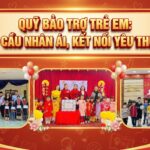 Quỹ Bảo trợ trẻ em Quảng Ninh: Nhịp cầu nhân ái, kết nối yêu thương