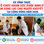 XÃ VĨNH THỰC TỔ CHỨC KHÁM SỨC KHỎE ĐỊNH KỲ, KHÁM SÀNG LỌC CHO NGƯỜI KHUYẾT TẬT TẠI CỘNG ĐỒNG NĂM 2026