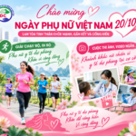 CHÀO MỪNG NGÀY PHỤ NỮ VIỆT NAM 20/10 – LAN TỎA TINH THẦN KHỎE MẠNH, GẮN KẾT VÀ CỐNG HIẾN